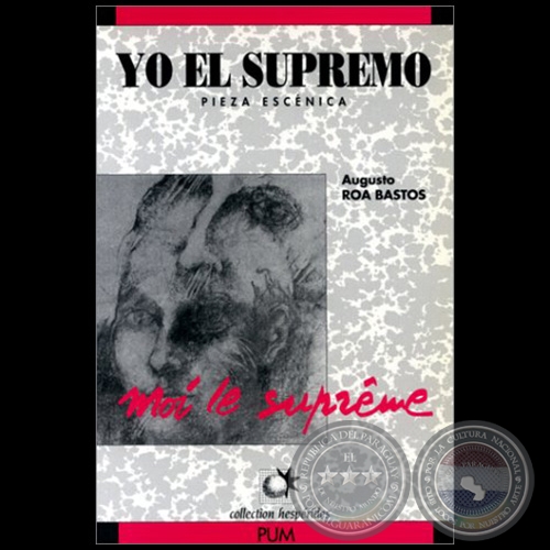 YO EL SUPREMO - Pieza Escénica - Autor: AUGUSTO ROA BASTOS - Año 1996